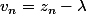 v_n=z_n-\lambda