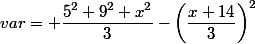 var= \dfrac{5^2+9^2+x^2}{3}-\left(\dfrac{x+14}{3}\right)^2