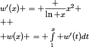 w'(x) = \dfrac {\ln x}{x^2}
 \\ 
 \\ w(x) = \int_1^x w'(t)dt