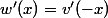 w'(x)=v'(-x)