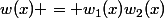 w(x) = w_1(x)w_2(x)