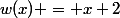 w(x) = x+2