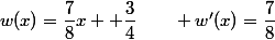 w(x)=\dfrac{7}{8}x +\dfrac{3}{4}\qquad w'(x)=\dfrac{7}{8}