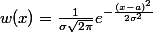 w(x)=\frac{1}{\sigma\sqrt{2\pi}}e^{-\frac{(x-a)^2}{2\sigma^2}}