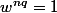 w\ ^{nq}}=1