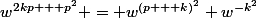 w^{2kp + p^2} = w^{(p + k)^2} w^{-k^2}