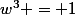 w^3 = 1