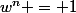 w^n = 1