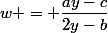 \textcolor{green}{w(2) - (3) :}&nbsp;&nbsp;&nbsp;&nbsp;w = \dfrac{ay-c}{2y-b}