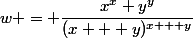 w = \dfrac{x^x y^y}{(x + y)^{x + y}}