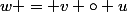 w = v \circ u