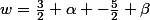 w=\frac{3}{2} \alpha -\frac{5}{2} \beta