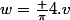 w=\frac {\pi}{4.v}