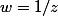 w=1/z