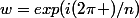 w=exp(i(2\pi )/n)