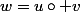 w=u\circ v