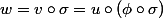 w=v\circ\sigma=u\circ(\phi\circ\sigma)