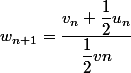 w_{n+1}=\dfrac{v_n+\dfrac{1}{2}u_n}{\dfrac{1}{2}vn}