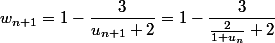 w_{n+1}=1-\dfrac{3}{u_{n+1}+2}=1-\dfrac{3}{\frac{2}{1+u_n}+2}