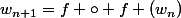w_{n+1}=f \circ f (w_n)