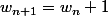 w_{n+1}=w_n+1
