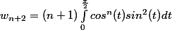 w_{n+2}=(n+1)\int_{0}^{\frac{\pi}{2}}{cos^n(t)sin^2(t)}dt