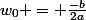 w_0 = \frac{-b}{2a}