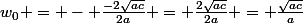w_0 = - \frac{-2\sqrt{ac}}{2a} = \frac{2\sqrt{ac}}{2a} = \frac{\sqrt{ac}}{a}