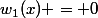 w_1(x) = 0