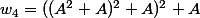 w_4=((A^2+A)^2+A)^2+A