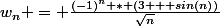 w_n = \frac{(-1)^n * (3 + sin(n))}{\sqrt{n}}