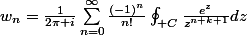 w_n=\frac{1}{2\pi i}\sum_{n=0}^\infty\frac{(-1)^n}{n!}\oint_{\math C}\frac{e^z}{z^{n+k+1}}dz