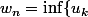 w_n=\inf\{u_k; k\geq n\}