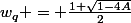 w_q = \frac{1+\sqrt{1-4A}}{2}