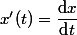 x'(t)=\dfrac{\text{d}x}{\text{d}t}
