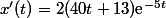 x'(t)=2(40t+13)\text{e}^{-5t}