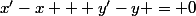 x'-x + y'-y = 0