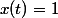 x(t)=1