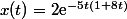 x(t)=2\text{e}^{-5t(1+8t)}