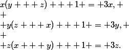 x(y + z) + 1 = 3x, \\
 \\ y(z + x) + 1 = 3y, \\
 \\ z(x + y) + 1 = 3z.