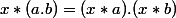 x*(a.b)=(x*a).(x*b)