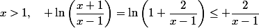 x>1,\quad \ln\left(\dfrac{x+1}{x-1}\right)=\ln\left(1+\dfrac{2}{x-1}\right)\leq \dfrac{2}{x-1}