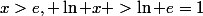 x>e, \ln x >\ln e=1