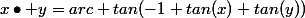 x\bullet y=arc tan(-1+tan(x)+tan(y))