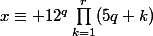 x\equiv 12^q\prod_{k=1}^r(5q+k)