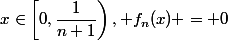 x\in\left[0,\dfrac1{n+1}\right), f_n(x) = 0