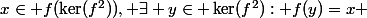 x\in f(\ker(f^2)), \exists y\in \ker(f^2): f(y)=x 