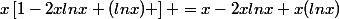 x\left[1-2xlnx+(lnx) \right] =x-2xlnx+x(lnx)