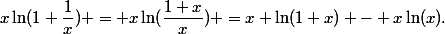 x\ln(1+\dfrac{1}{x}) = x\ln(\dfrac{1+x}{x}) =x \ln(1+x) - x\ln(x).