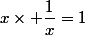 x\times \dfrac{1}{x}=1